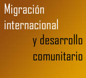 Migración internacional y desarrollo comunitario